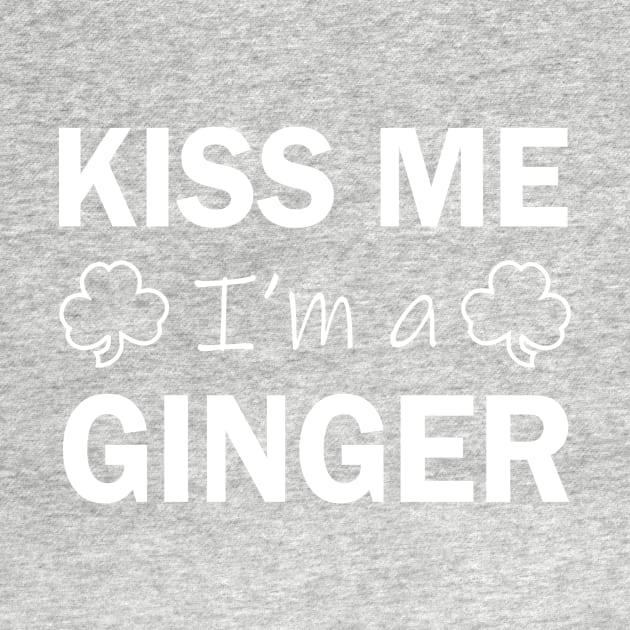 Kiss Me I'm A Ginger St Patricks Day Drinking by JohnnyxPrint